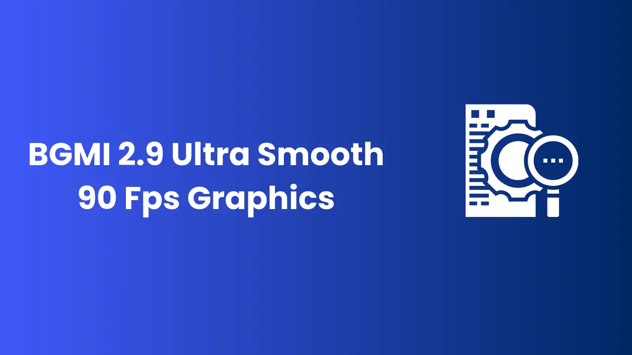 BGMI 2.9 Ultra Smooth 90 Fps Graphics Config File New Update